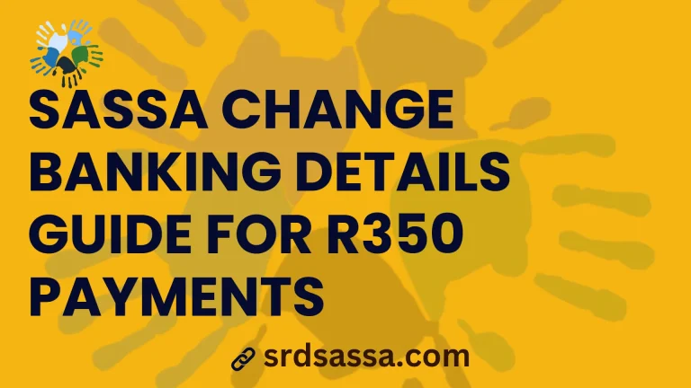 SASSA Change Banking Details Guide for R350 Payments