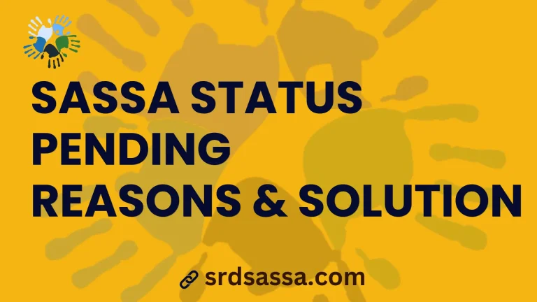 SASSA Status Pending for April 2024 – Reasons & Solution