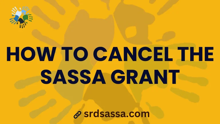 How to Cancel SASSA Grant – SASSA Cancel Application Process
