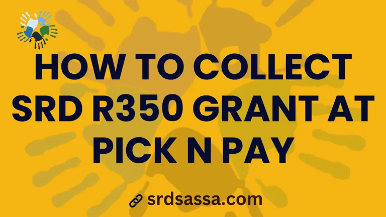 How to Collect SRD R350 Grant at Pick n Pay