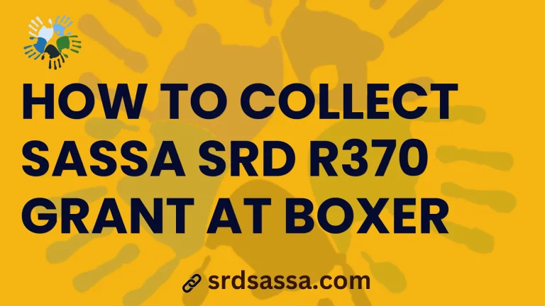 Collect SASSA SRD R370 Grant at Boxer