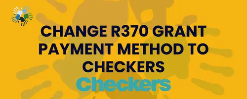 Change SRD R370 Grant Payment Method to Checkers